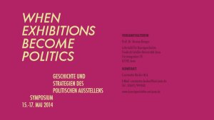 Symposium "When Exhibitions Become Politics", Mai 2014
