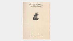 Anke Doberauer - acht Magnifizenzen (Katalog des Kunsthistorischen Seminars) Mit Beitr. von Franz-Joachim Verspohl. Hrsg. von Franz-Joachim Verspohl, Jena, 1997
