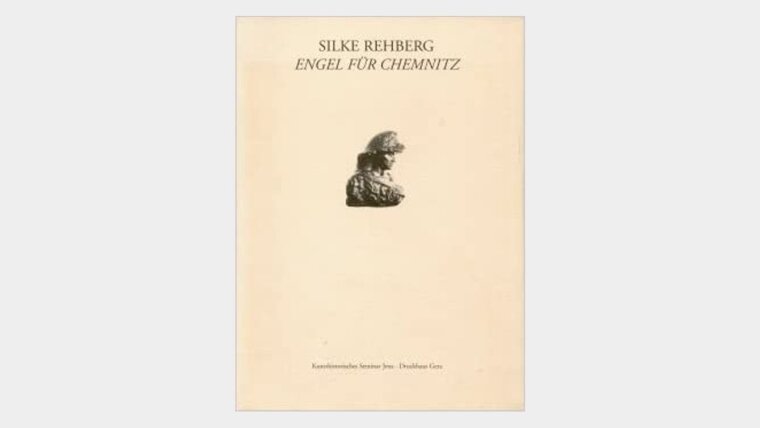 Silke Rehberg: Engel für Chemnitz (Katalog des Kunsthistorischen Seminars) Mit Beitr. von Franz-Joachim Verspohl. Hrsg. von Franz-Joachim Verspohl, Jena, 1997